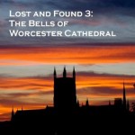 Lost and Found 3: The Bells of Worcester Cathedral